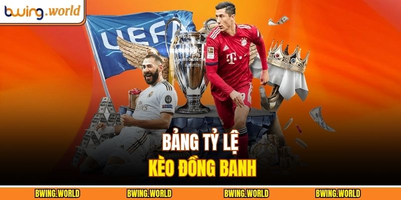 Bảng tỷ lệ kèo đồng banh