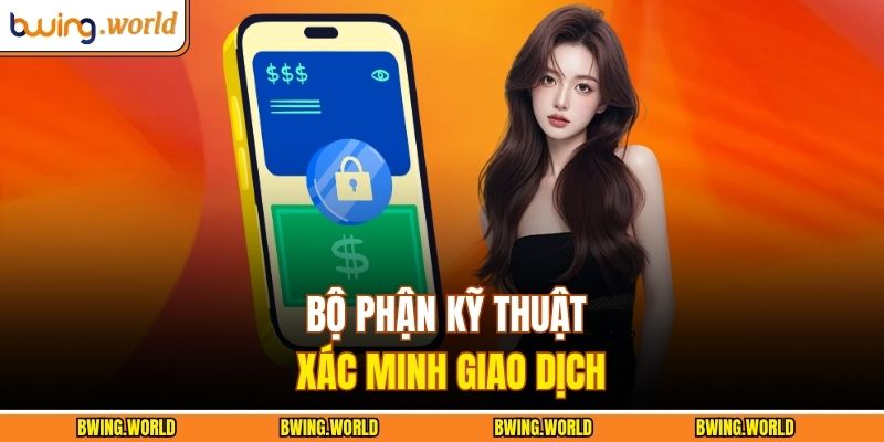 Bộ phận kỹ thuật xác minh giao dịch