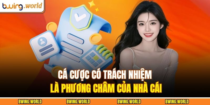 Cá cược có trách nhiệm là phương châm của nhà cái