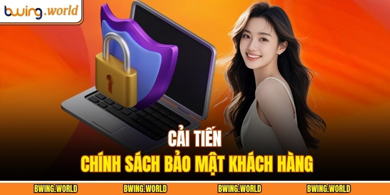 Cải tiến chính sách bảo mật khách hàng