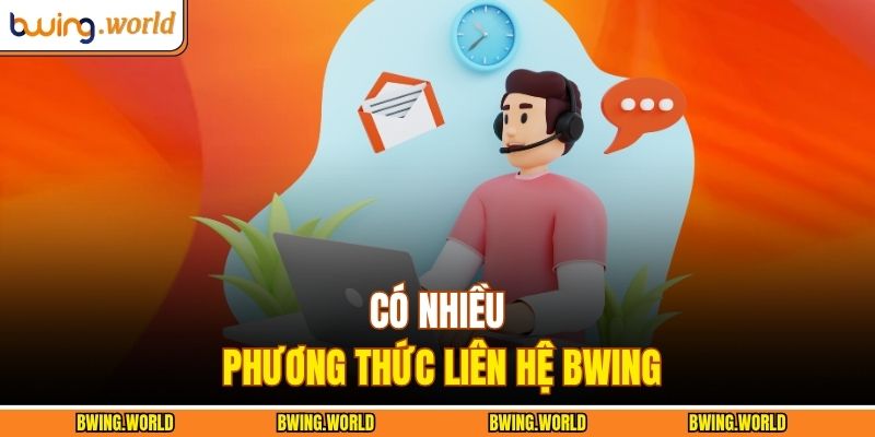 Có nhiều phương thức liên hệ BWING 