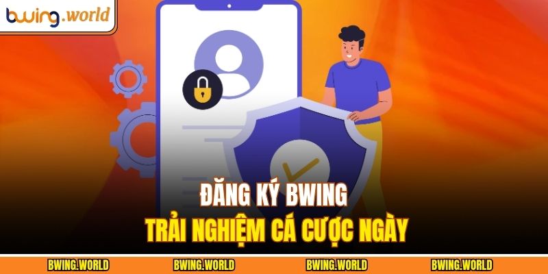 Đăng ký BWING trải nghiệm cá cược ngày