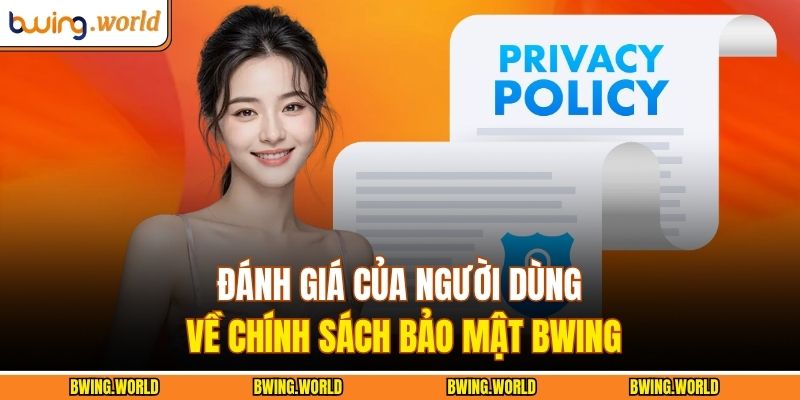 Đánh giá của người dùng về chính sách bảo mật BWING