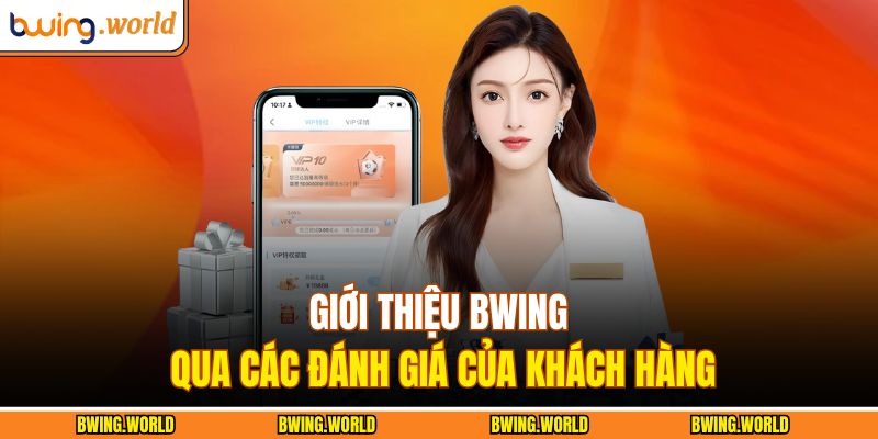 Giới thiệu BWING qua các đánh giá của khách hàng