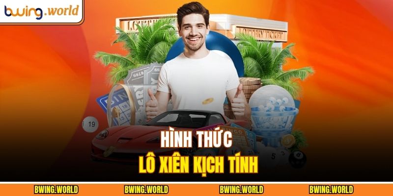 Hình thức lô xiên kịch tính