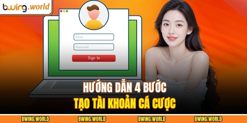 Hướng dẫn 4 bước tạo tài khoản cá cược