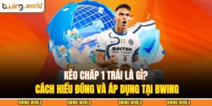 Kèo chấp 1 trái