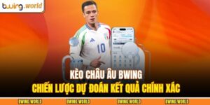 Kèo châu Âu BWING
