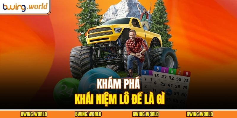 Khám phá khái niệm lô đề là gì