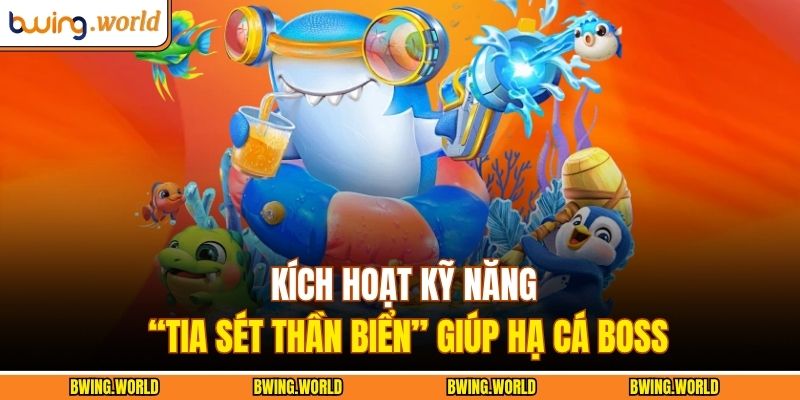 Kích hoạt kỹ năng “Tia Sét Thần Biển” giúp hạ cá boss