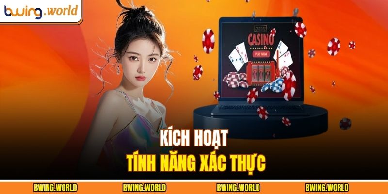 Kích hoạt tính năng xác thực