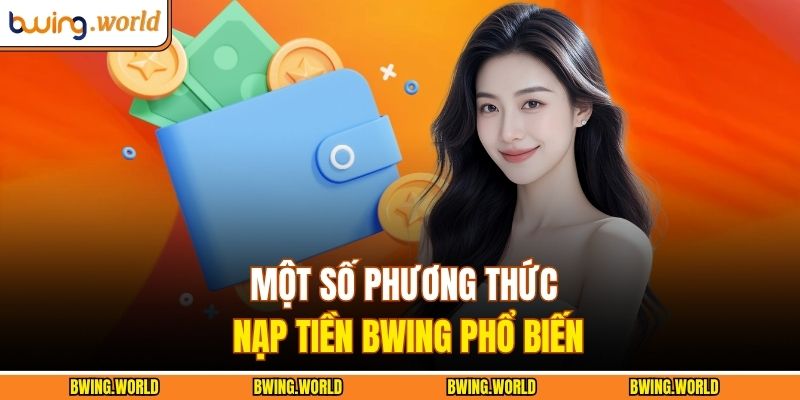 Một số phương thức nạp tiền BWING phổ biến