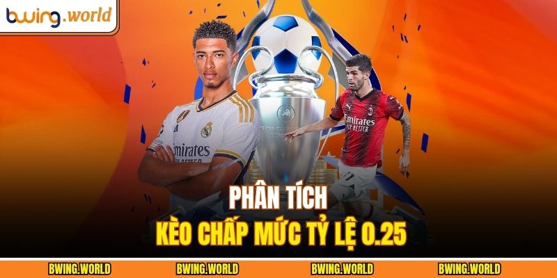 Phân tích kèo chấp mức tỷ lệ 0.25