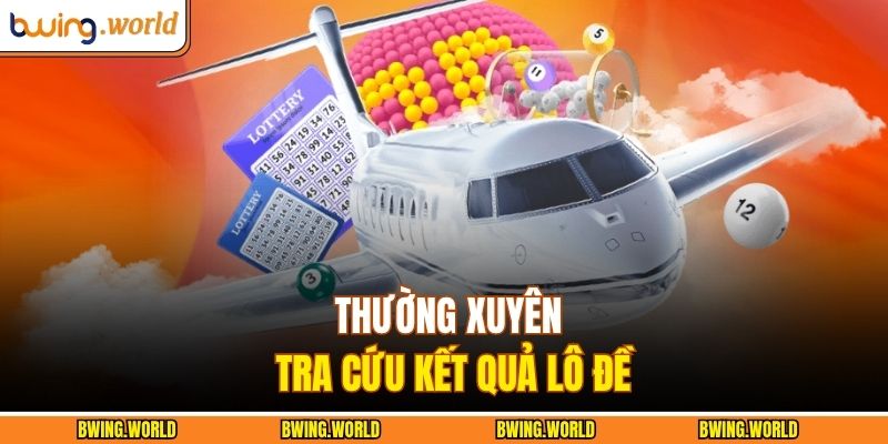 Thường xuyên tra cứu kết quả lô đề